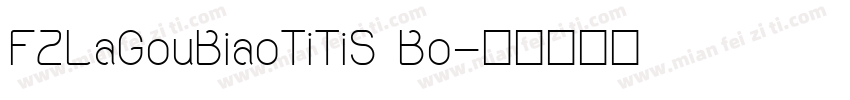 FZLaGouBiaoTiTiS Bo字体转换